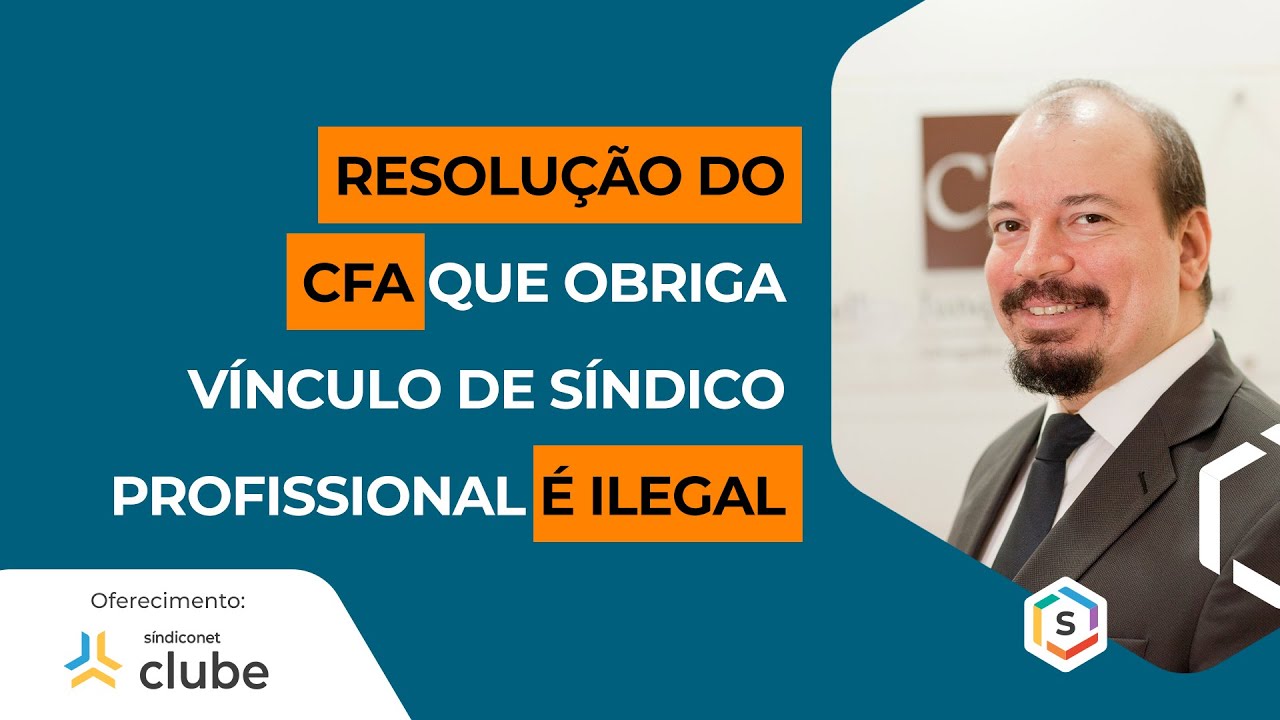 RESOLUÇÃO DO CFA QUE OBRIGA VÍNCULO DE SÍNDICO PROFISSIONAL É ILEGAL | Série Especialistas