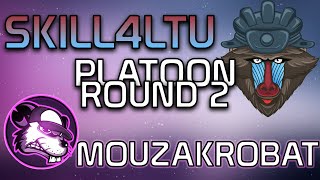 MouzAkrobat Platoon: Round 2