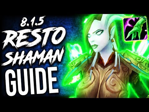 RESTO Shaman 8.1 GUIDE for WoW Raids and Mythic+ (Patch 8.1.5 BFA)