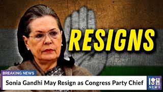 Sonia Gandhi May Resign as Congress Party Chief