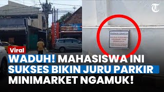 VIRAL MAHASISWA Buat Juru Parkir Ngamuk, Geram Penutup Tulisan 'Parkir Gratis' di Minimarket Dicopot