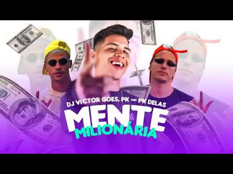 DJ VICTOR GOMES, PK E PK DELAS - MENTE MILIONÁRIA  ( CANAL NEM O FUTURO ESPERAVA )