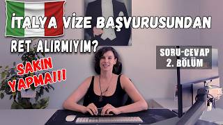 İtalya Shengen Vize Başvurusunda RET Almamak | 2  Bölüm Sorular ve Cevaplar