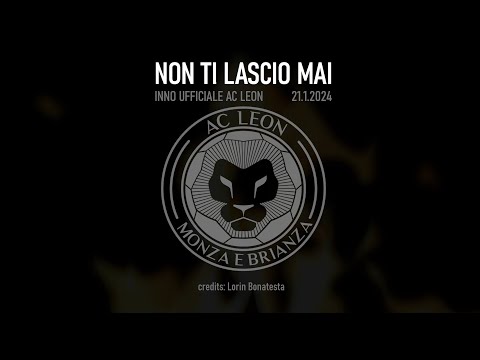 AC LEON - INNO UFFICIALE: NON TI LASCIO MAI -  by Lorin Bonatesta