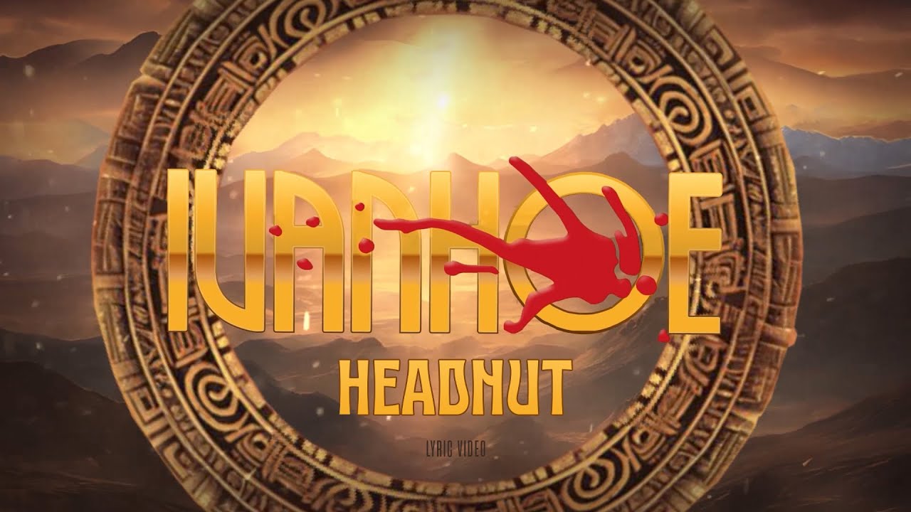 Ivanhoe – Headnut