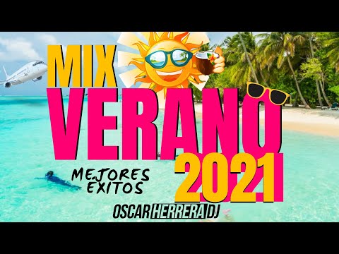 MIX VERANO 2021 | LO MEJOR Y MÁS NUEVO | ÉXITOS REGGAETON | OSCAR HERRERA DJ