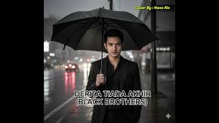Download lagu Black Brothers - Derita Tiada Akhir | Hans Ale Cover Version, Request-an @mamrin1055  mp3