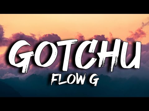 Flow G - Gotchu (Lyrics) Ft. Eva Elfie