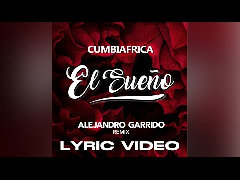 Cumbiafrica EL SUEÑO (Alejandro Garrido Remix) #lyricvideo