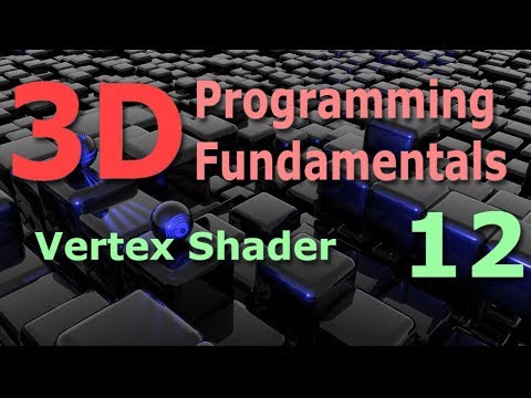 3D Programming Fundamentals Vertex Shader Tutorial 12