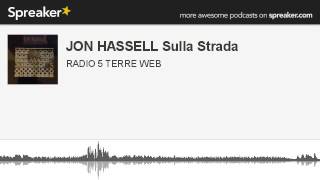 JON HASSELL Sulla Strada (parte 5 di 5, creato con Spreaker)