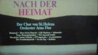 SEHNSUCHT NACH DER HEIMAT - HEIMWEH - Der Chor von St. Helena .wmv