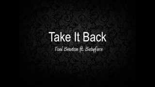 Take It Back - Toni Braxton ft. Babyface (Lyrics) HD Audio