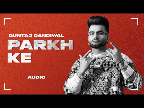 Parkh Ke (Audio) | Guntaj Dandiwal | Desi Crew | New Punjabi Songs 2023 | Speed Records Classic Hitz