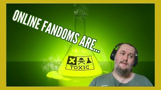Toxic Fandoms - Hate for the Sake of Hate!