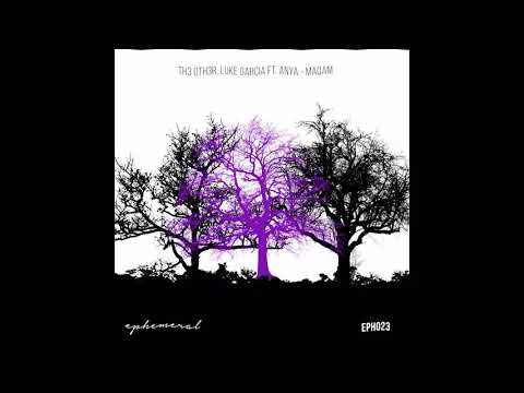 Th3 Oth3r, Luke Garcia feat Anya - Maqam