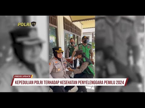 PRESISI UPDATE : PELAYANAN KESEHATAN BIDDOKKES POLDA KALTENG KEPADA PETUGAS PEMILU 15/02/2024 18.00