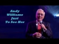 Andy Williams........Just To See Her..
