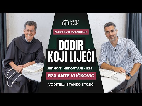 Jedno ti nedostaje: EP 25 - Dodir koji liječi - fra Ante Vučković i Stanko Stojić