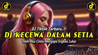 Download lagu DJ KECEWA DALAM SETIA - DJ TIKTOK TERBARU 2024 mp3