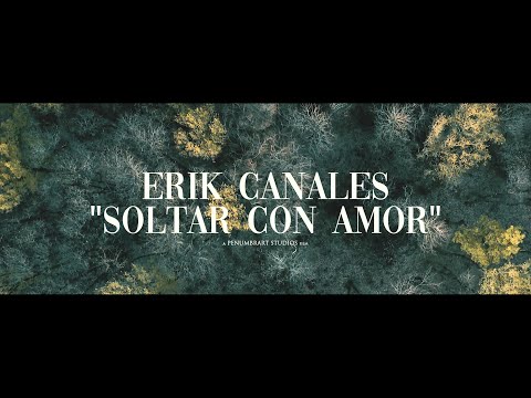 Erik Canales - Soltar Con Amor (Video Oficial)