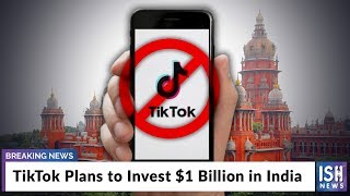 TikTok Plans to Invest $1 Billion in India