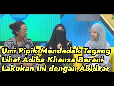 Umi Pipik Mendadak Tegang Lihat Adiba Khanza Berani Lakukan Ini dengan Abidzar