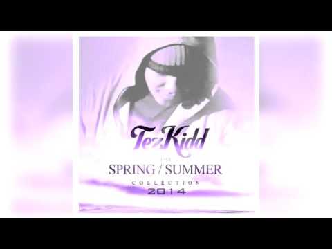 Tez Kidd - The Spring/Summer Collection 2014 (Mixtape)
