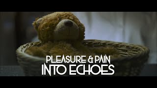 Into Echoes - Pleasure &amp; Pain [Offizielles Musikvideo]