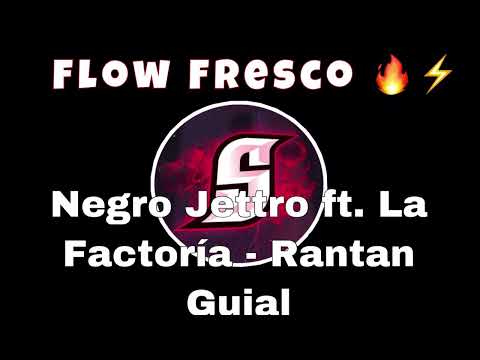 Negro Jettro ft. La Factoria - RanTan Guial
