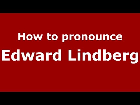 How to pronounce Edward Lindberg (American English/US)  - PronounceNames.com