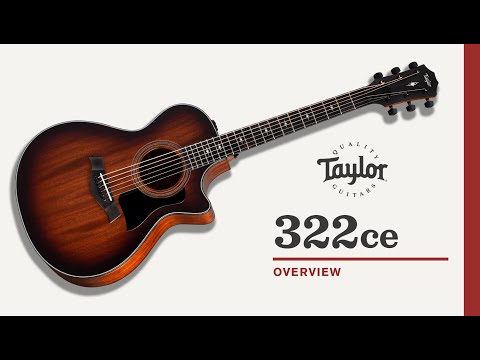 Taylor | 322ce | Overview