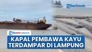 Heboh Kapal Pengangkut Kayu Gelondongan dari Sumatera Terdampar di Lampung, Ribuan Kayu Bertulis MPL