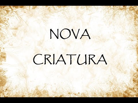 Nova Criatura video