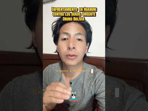 Enfrentamiento  en Huanuni contra los Jukos  Urgente  Oruro Bolivia  #huanun  #enfrentamientominero