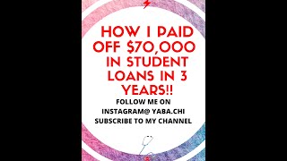 How I paid off 70,000 dollars of student loans in 3 years PART 1/3