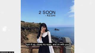 2 Soon - Keshi (Lyric Video)