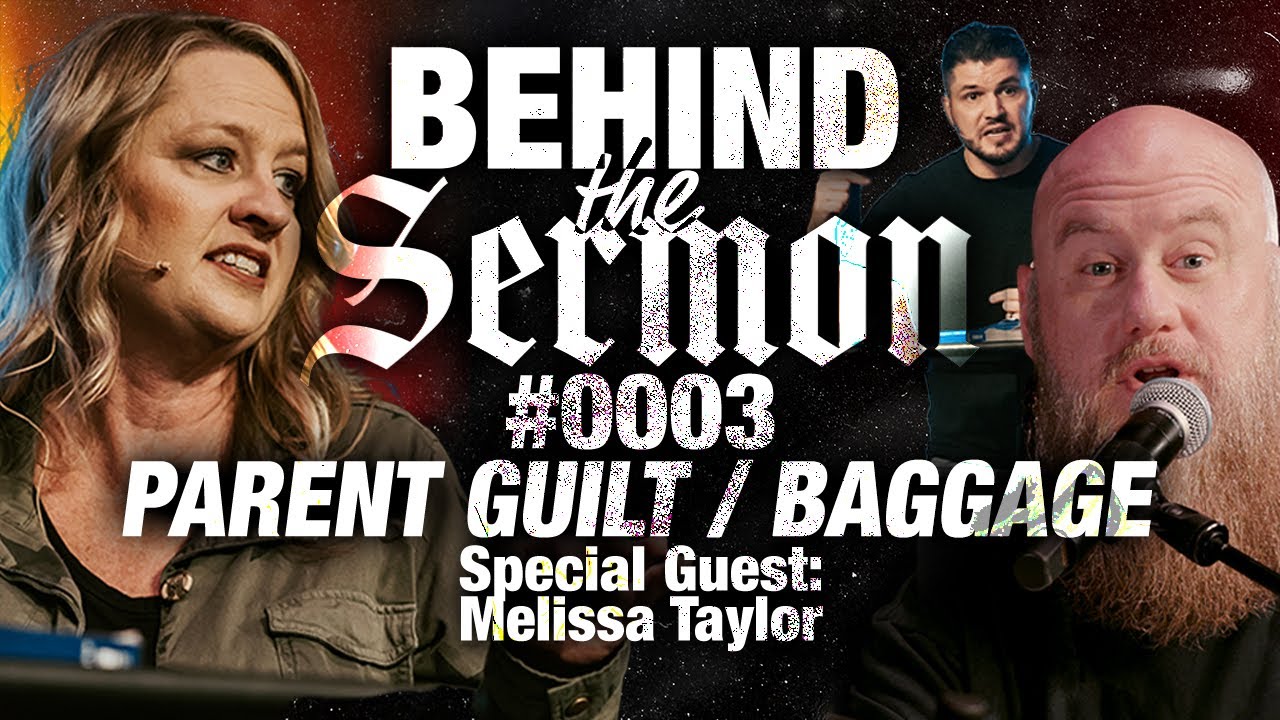 Behind The Sermon Ep 004 | Parent Guilt, Emotional Baggage, The Purpose Of Parenting