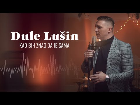 Dule Lušin - Kad bih znao da je sama (Official Video)