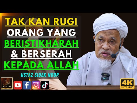 Ustaz Sidek Noor - TAK KAN RUGI ORANG YANG BERISTIKHARAH & BERSERAH KEPADA ALLAH