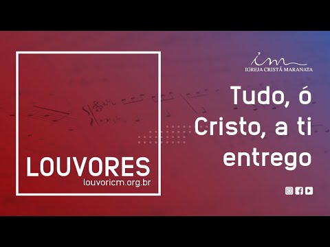LOUVOR - Tudo, ó Cristo, a ti entrego - Igreja Cristã Maranata