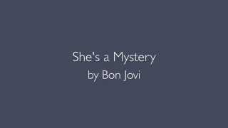 She&#39;s a Mystery Bon Jovi lyrics