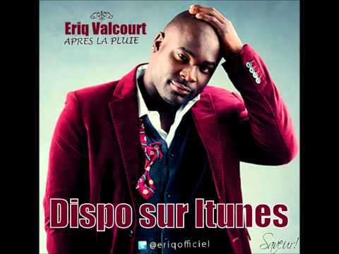 Eriq Valcourt Apres La Pluie (tags) (New Rnb 2013)