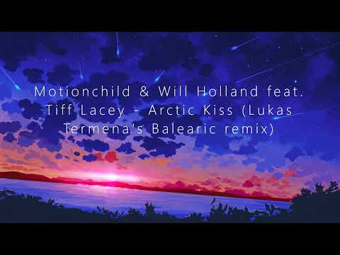 Motionchild & Will Holland feat. Tiff Lacey - Arctic Kiss (Lukas Termena's Balearic RMX) [TRANCE4ME]