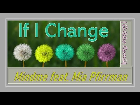 If I Change (Gribbe Remix) - Mindme feat. Mia Pfirrman, Gribbe  (HOUSE)