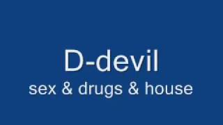 D-devil-sex & drugs & house