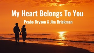 My Heart Belongs To You-Peabo Bryson and Jim Brickman(lyrics)🎶