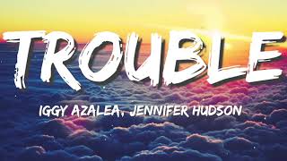 Iggy Azalea - Trouble ft. Jennifer Hudson (Lyric)