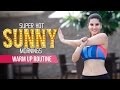 Super Hot Sunny Mornings Warm Up Routine Sunny Leone