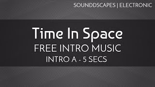 Free Intro Music - Free Songs To Use - 'Time In Space' (Intro A - 5 seconds)